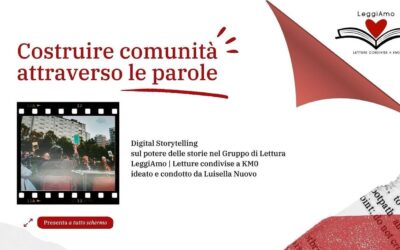 Costruire comunità attraverso le parole – Digital Storytelling sul potere delle storie nel Gruppo di Lettura “LeggiAmo | Letture condivise a KM0”