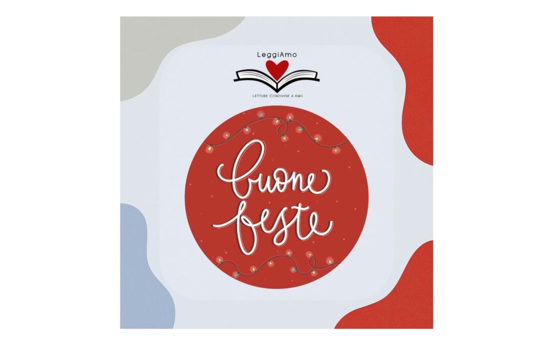 Buone feste da 𝕃𝕖𝕘𝕘𝕚𝔸𝕞𝕠 | 𝕃𝕖𝕥𝕥𝕦𝕣𝕖 𝕔𝕠𝕟𝕕𝕚𝕧𝕚𝕤𝕖 𝕒 𝕂𝕄𝟘
