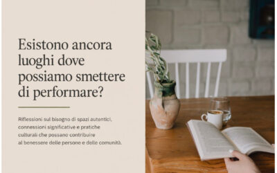 Esistono ancora luoghi dove possiamo smettere di performare?