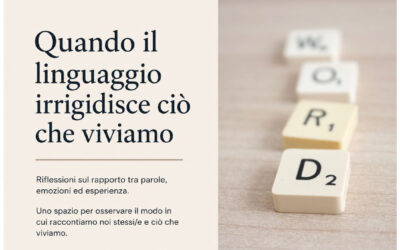 Quando il linguaggio irrigidisce ciò che viviamo